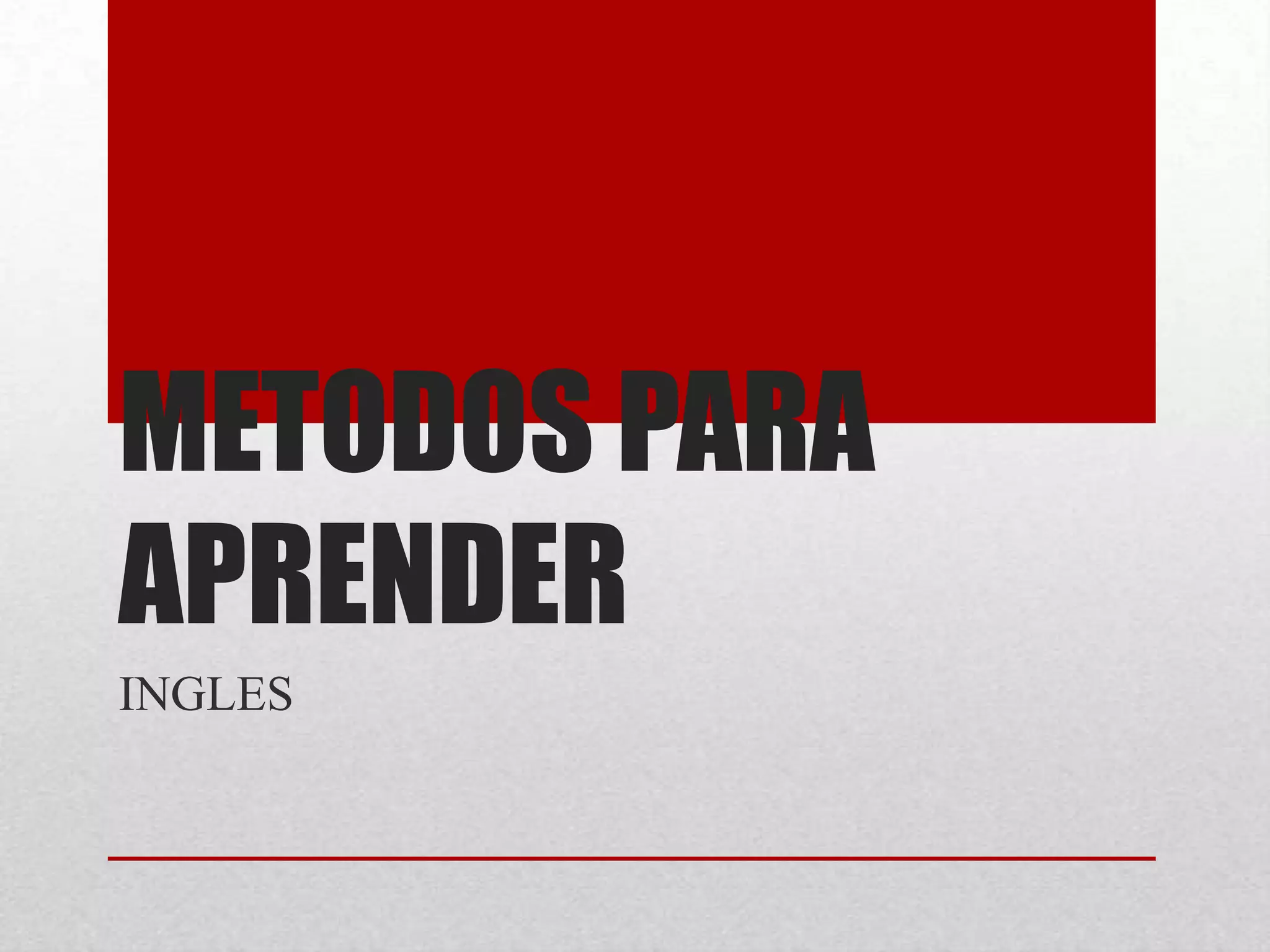 METODOS PARA
APRENDER
INGLES
 