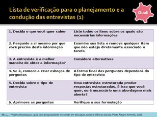 Registro e Análise dos Dados Qualitativos (2)Separar em grupos ou categorias;Assinalar as manifestações que melhor exprimem cada categoria ou grupo;Interpretar ou extrair significado dos dados (interpretação pessoal – vivência -, ou baseada na literatura – comparar com a teoria ou com estudos anteriores).STUMPF, Ida R.C. Estudos de Usuários: aspectos metodológicos