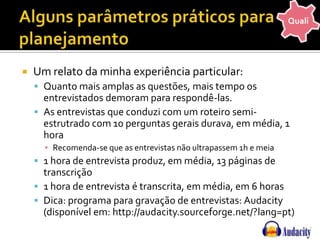 Tratamento dos dados : sugestões (3)Codificação linha por linhaGIBBS, G. Análise de dados qualitativos. Porto Alegre: Artmed, 2009.