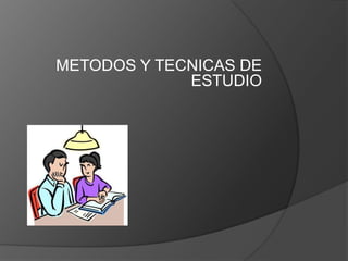 METODOS Y TECNICAS DE ESTUDIO  