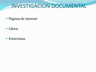 INVESTIGACION DOCUMENTALPaginas de internetLibrosEntrevistas 