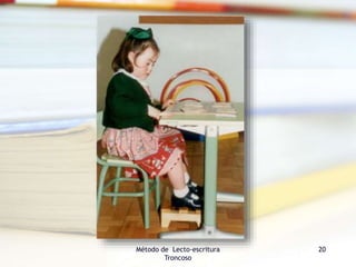 Método de Lecto-escritura
Troncoso
20
 