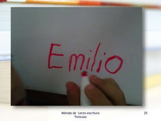 Método de Lecto-escritura
Troncoso
25
 