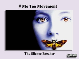 # Me Too Movement
The Silence Breaker
 