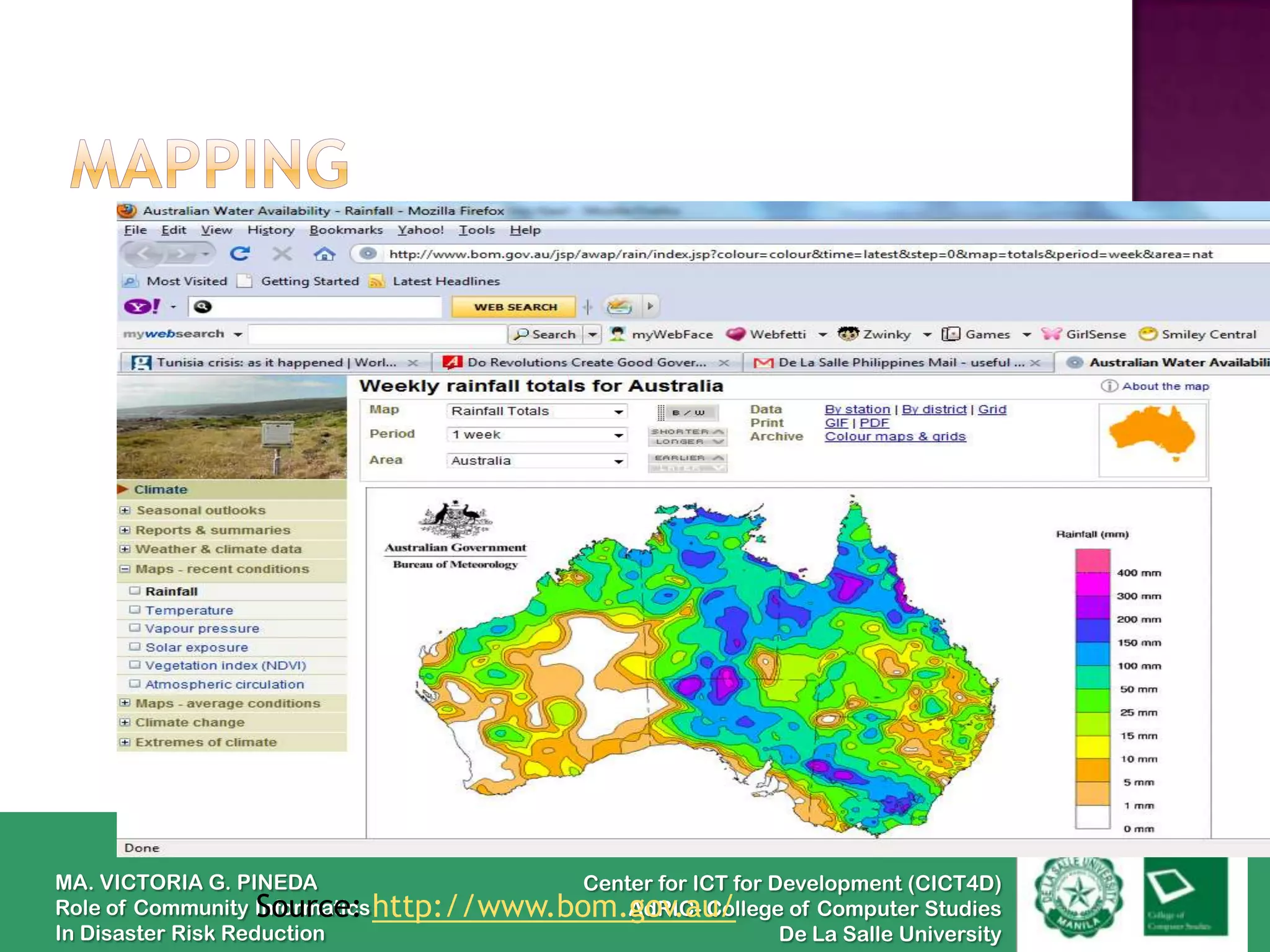 MA. VICTORIA G. PINEDA                     Center for ICT for Development (CICT4D)
Role of Community Informatics http://www.bom.gov.au/
                    Source:                    AdRIC- College of Computer Studies
In Disaster Risk Reduction                                     De La Salle University
 