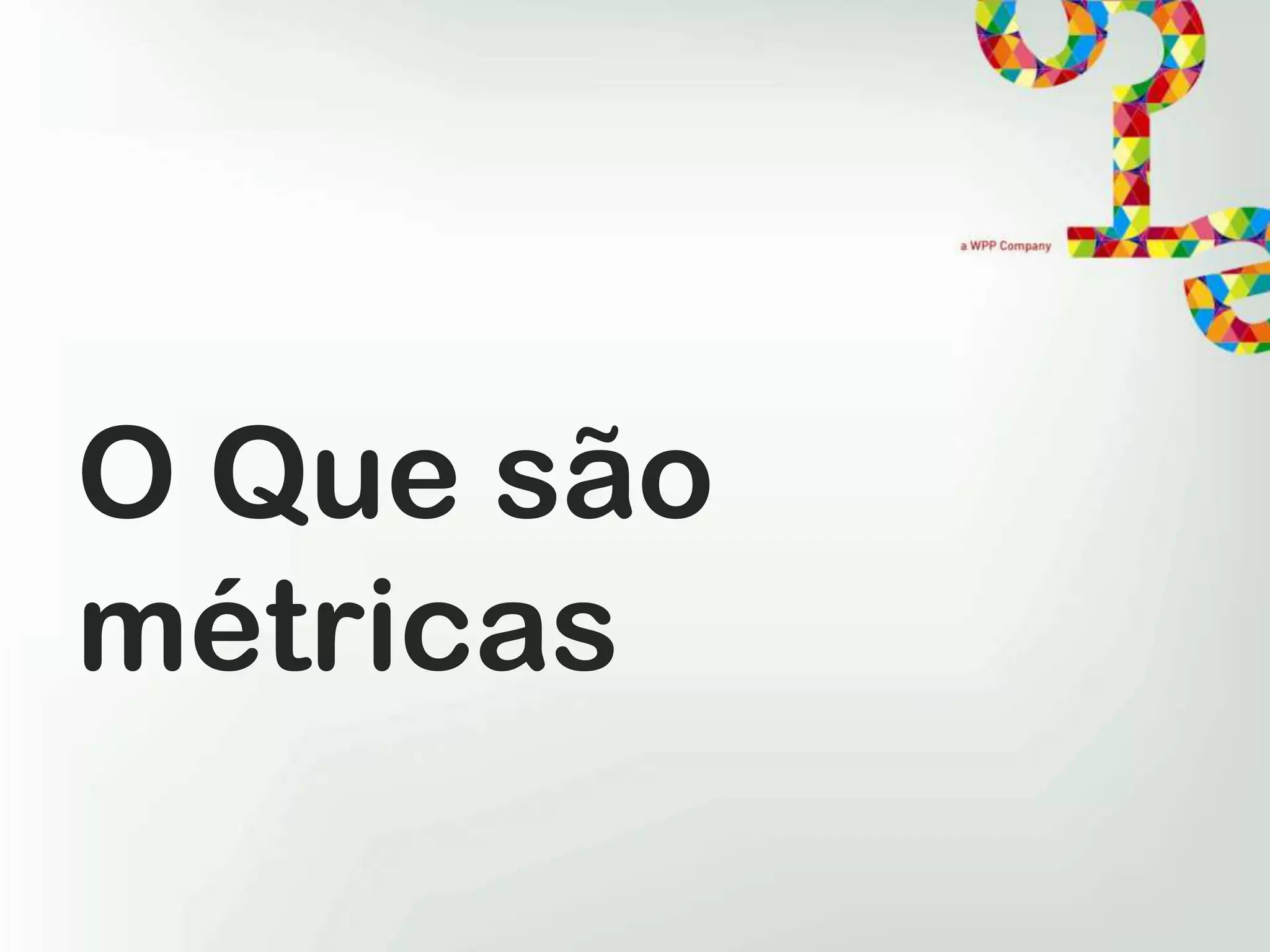O Que são
métricas

 