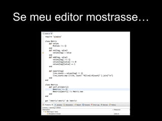 Se meu editor mostrasse… 
 