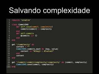 Salvando complexidade 
 