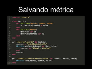 Salvando métrica 
 