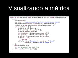 Visualizando a métrica 
 