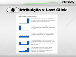 Atribuição x Last Click#
 