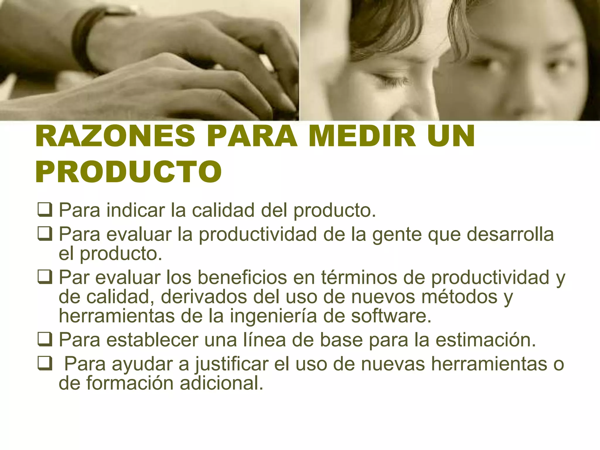 RAZONES PARA MEDIR UN PRODUCTOPara indicar la calidad del producto. 