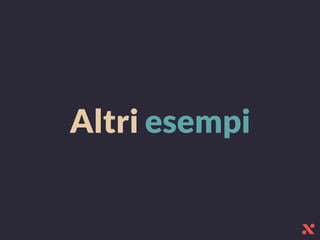 Altri esempi
 