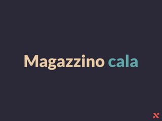 Magazzino cala
 