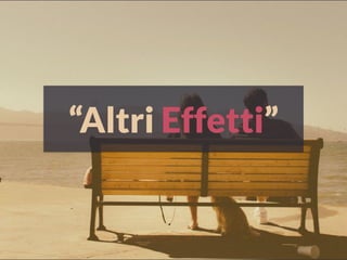 “Altri Effetti”
 