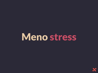 Meno stress
 