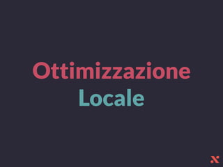 Ottimizzazione
Locale
 