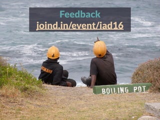 Feedback
joind.in/event/iad16
 