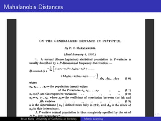 Mahalanobis Distances




      Brian Kulis University of California at Berkeley   Metric Learning
 
