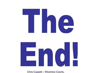 Chris Cuppett – Wicomico County,
 