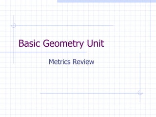 Basic Geometry Unit Metrics Review 