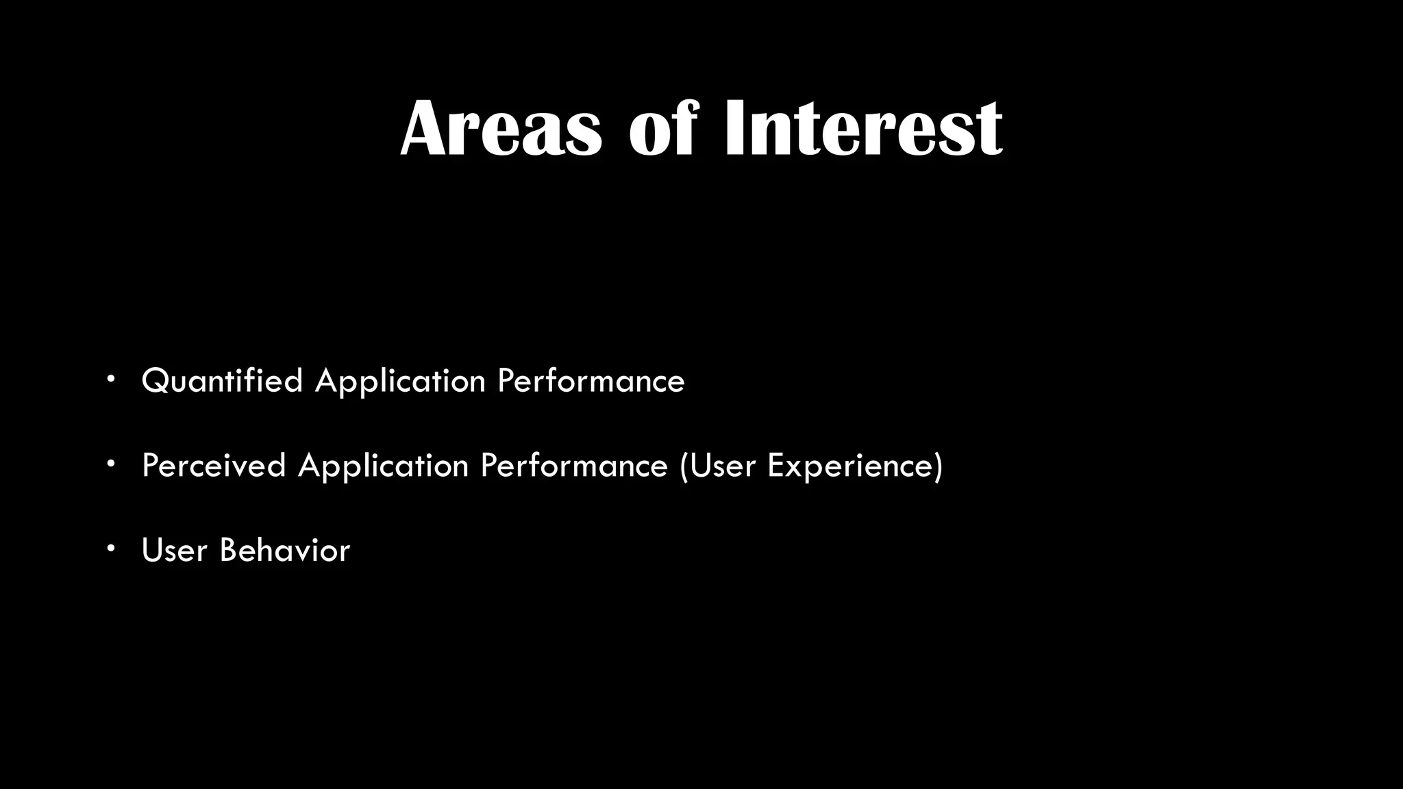 Measuring User Behavior
• Application path
• Use patterns
• Mouse & attention tracking
 