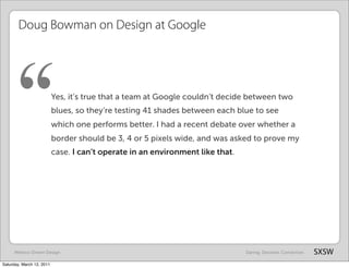 Doug Bowman on Design at Google




      “                    Yes, it’s true that a team at Google couldn’t decide betwee...