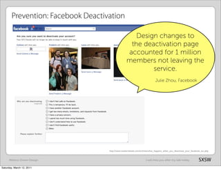 Prevention: Facebook Deactivation

                                                      Design changes to
               ...