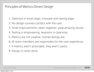 Principles of Metrics-Driven Design


               1. Optimize in small steps; innovate with daring leaps.
             ...