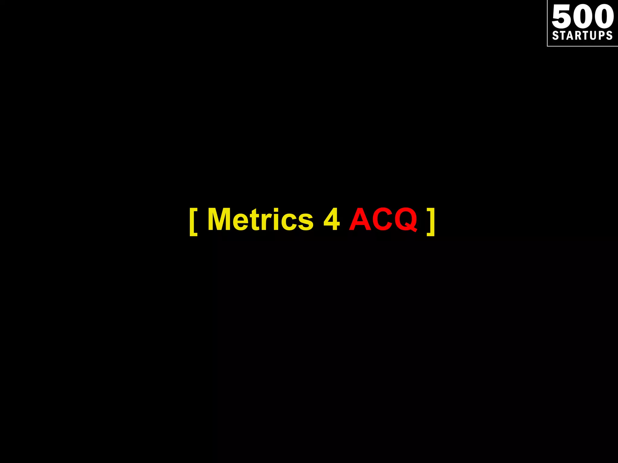 [ Metrics 4  ACQ  ] 