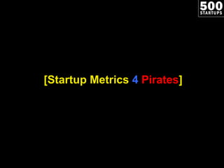 [Startup Metrics  4   Pirates ] 