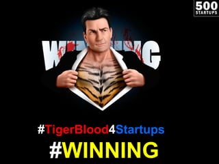 # TigerBlood 4 Startups # WINNING 