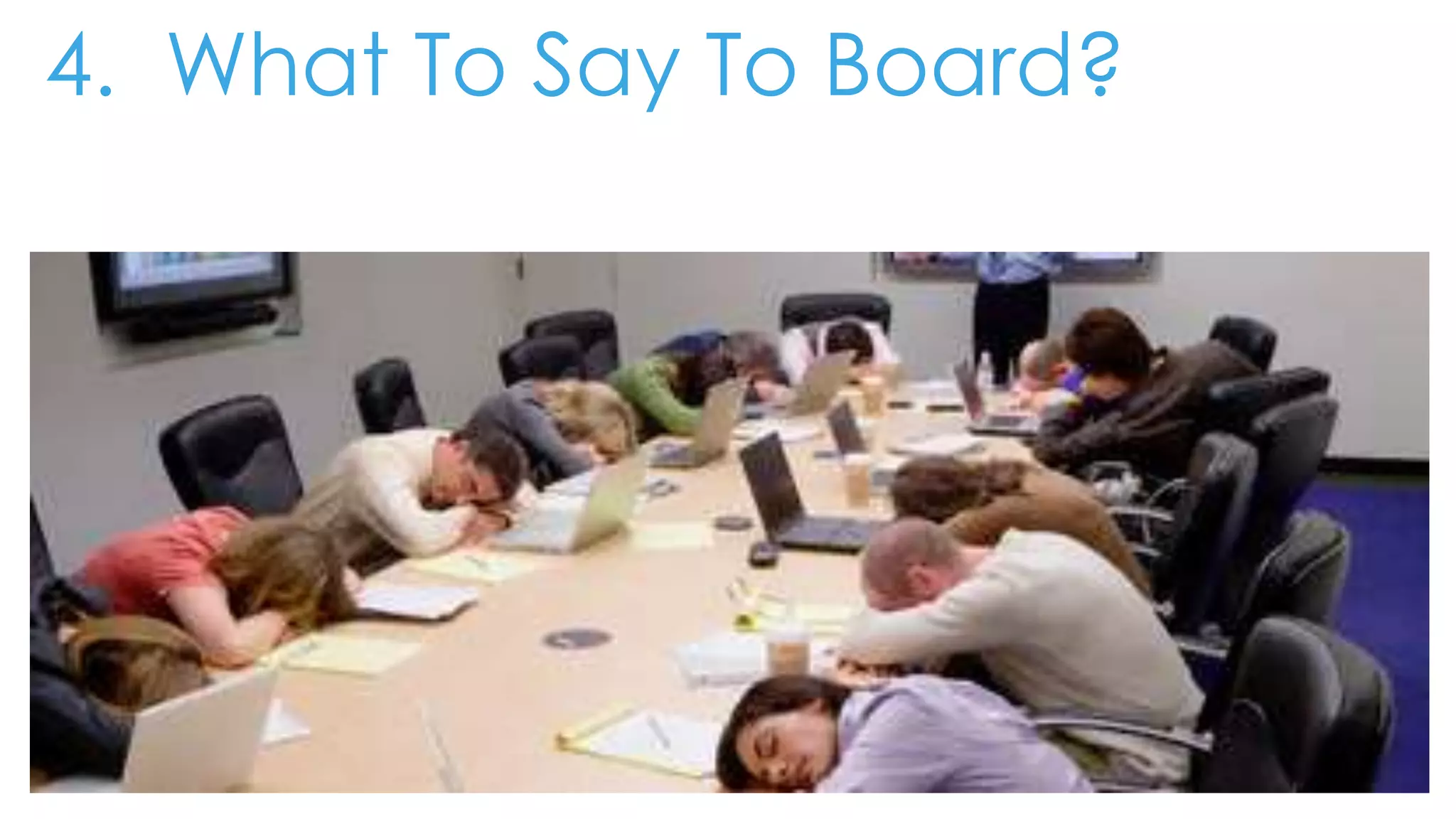 4. What To Say To Board?
 