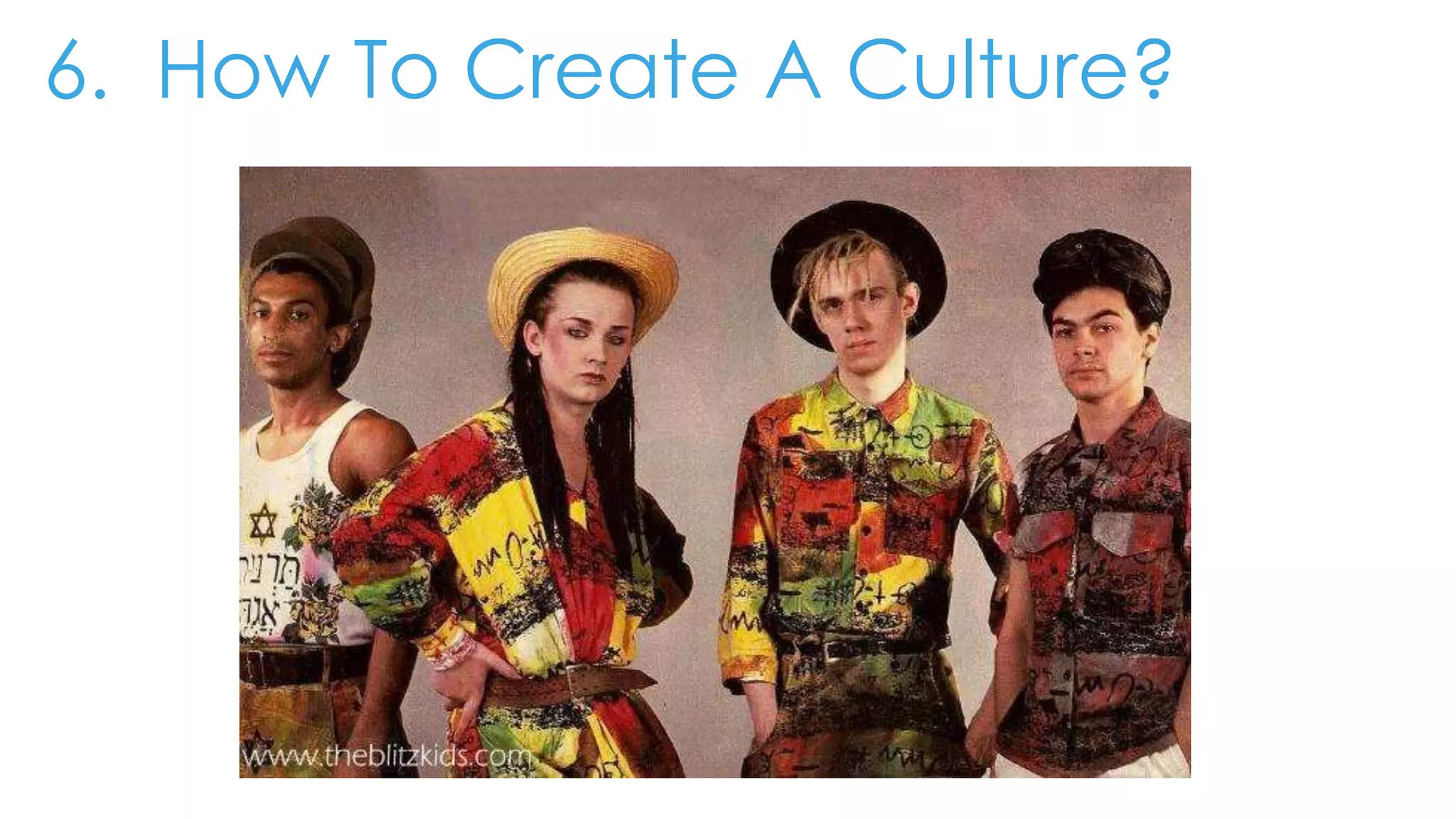 6. How To Create A Culture?
 