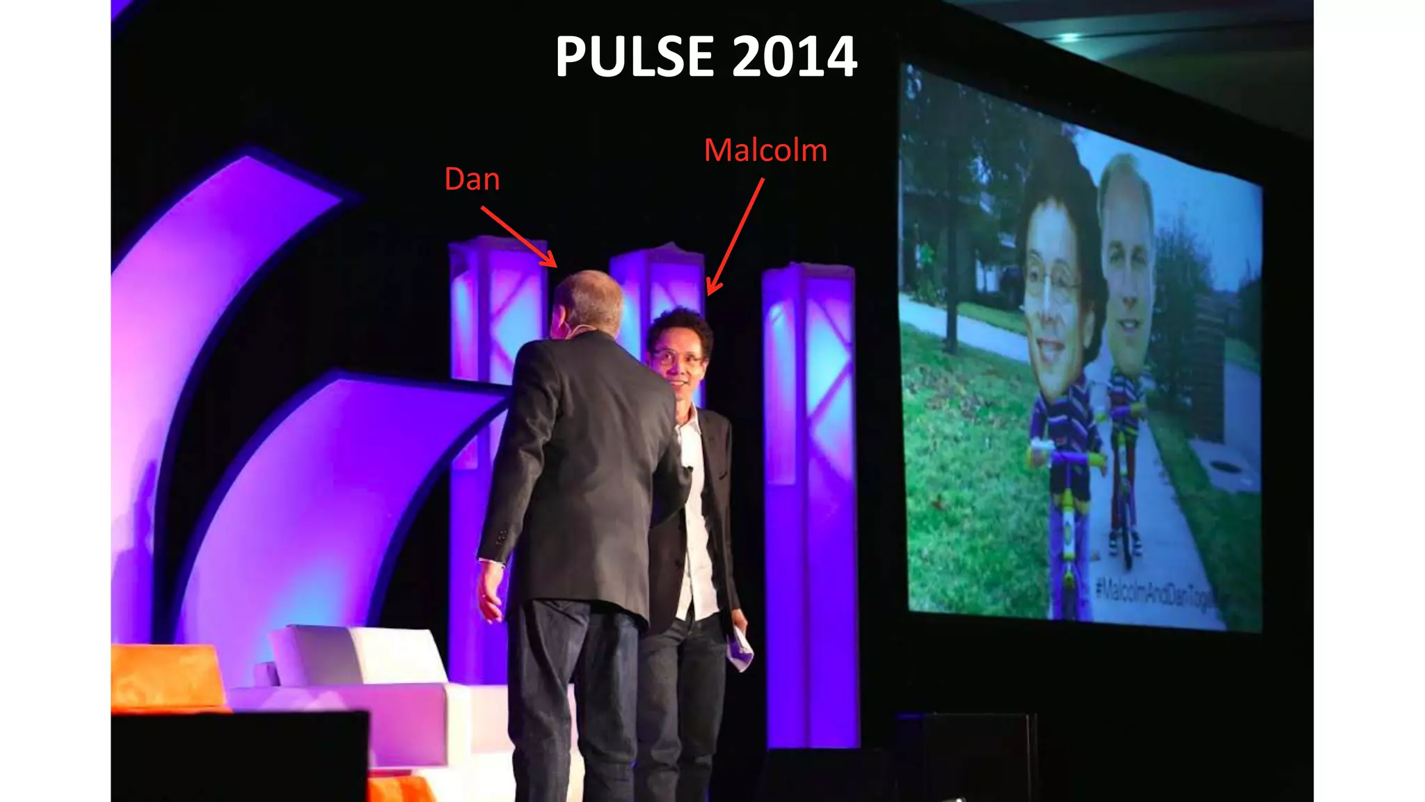 Malcolm
Dan
PULSE 2014
 