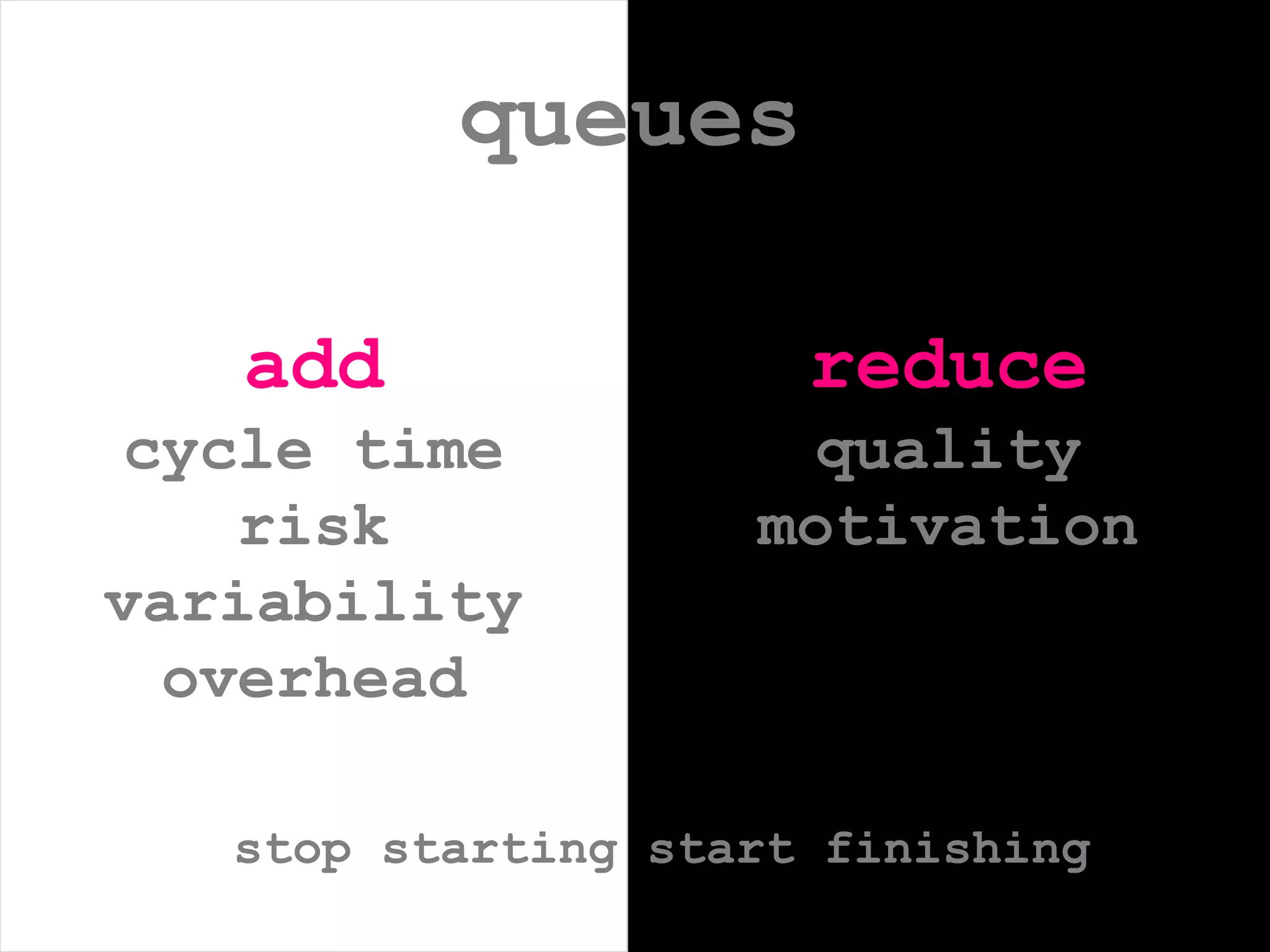 queuesaddcycle timeriskvariabilityoverheadreducequalitymotivationstop starting start finishing