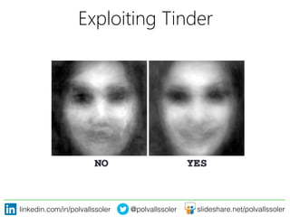 linkedin.com/in/polvallssoler! @polvallssoler! slideshare.net/polvallssoler!
Exploiting Tinder
 