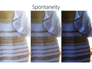 linkedin.com/in/polvallssoler! @polvallssoler! slideshare.net/polvallssoler!
Spontaneity
 