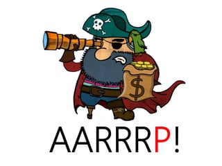 linkedin.com/in/polvallssoler! @polvallssoler! slideshare.net/polvallssoler!
AARRRP!
 