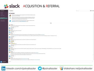 linkedin.com/in/polvallssoler! @polvallssoler! slideshare.net/polvallssoler!
ACQUISITION & REFERRAL

 