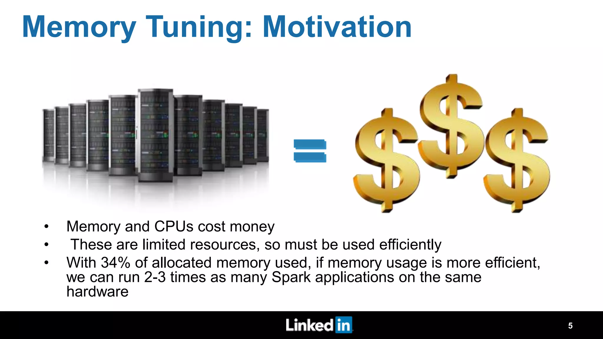 Memory Tuning: Motivation • Memory and CPUs cost money • These are limited resources, so must be used efficiently • With 34% of allocated memory used, if memory usage is more efficient, we can run 2-3 times as many Spark applications on the same hardware 5 