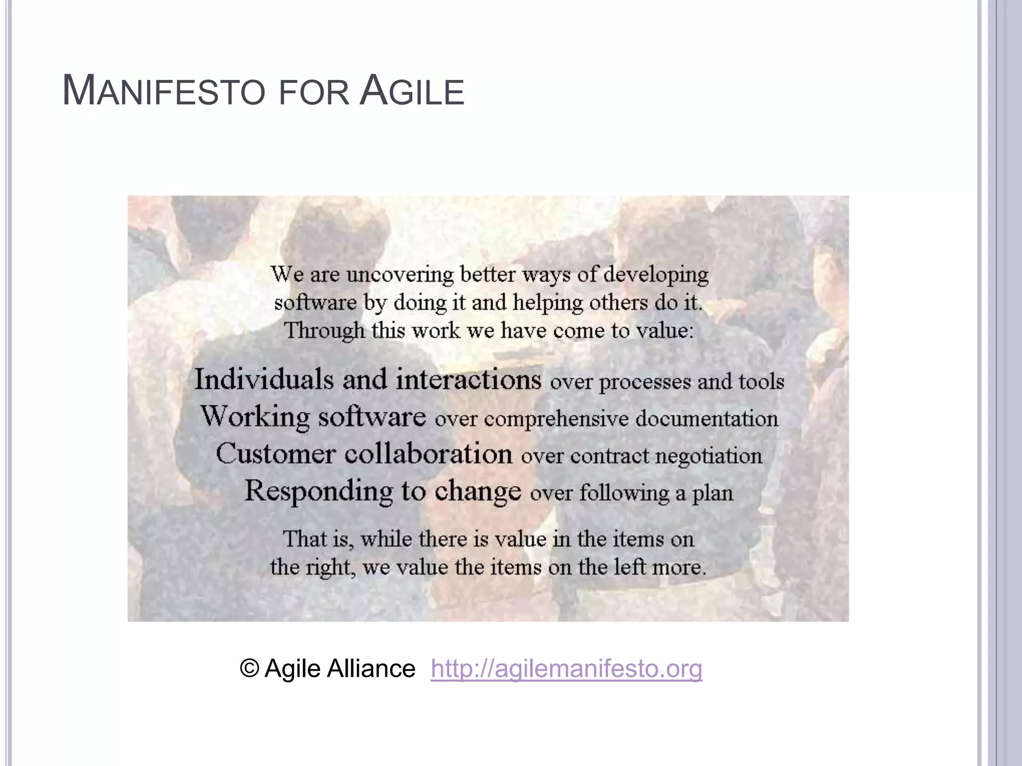 MANIFESTO FOR AGILE




        © Agile Alliance http://agilemanifesto.org
 