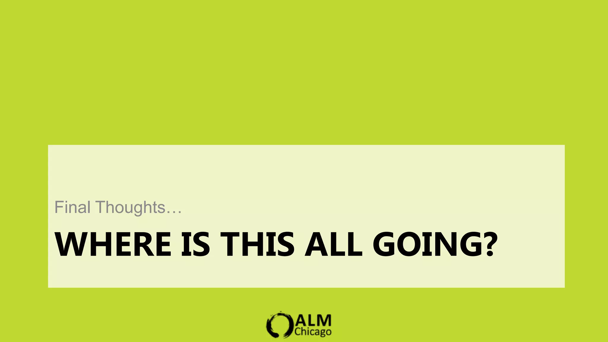 Final Thoughts…

WHERE IS THIS ALL GOING?
 