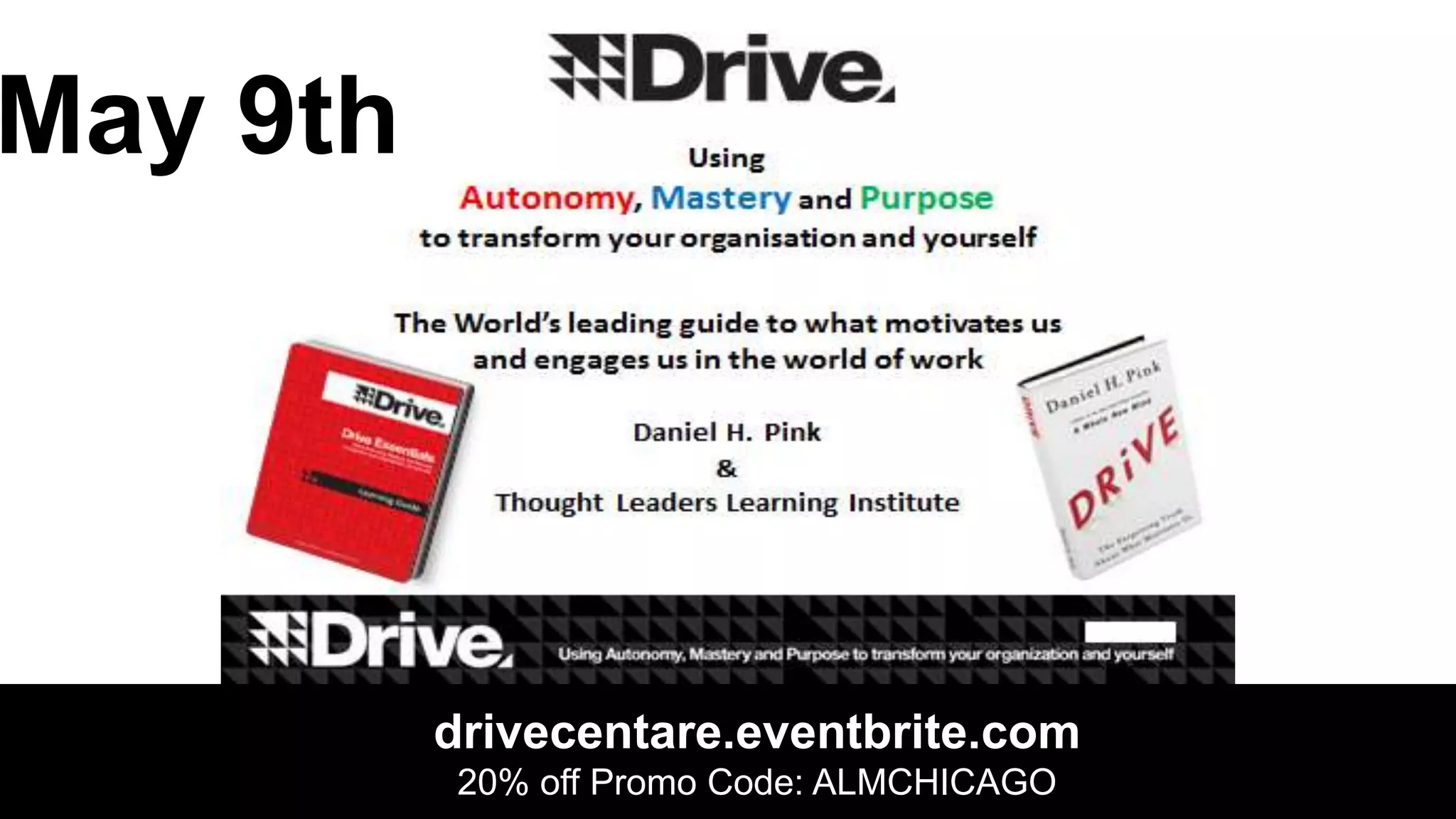 May 9th




                    drivecentare.eventbrite.com
 fast. forward. thinking. 20% off Promo Code: ALMCHICAGO
 