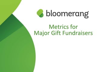 Metrics for
Major Gift Fundraisers
 