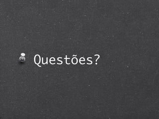 Questões?
 