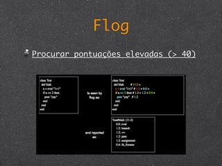 Flog
Procurar pontuações elevadas (> 40)
 