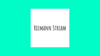 Riemann Stream
 