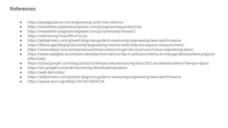 ● https://panjigautama.com/engineering-north-star-metrics/
● https://newsletter.pragmaticengineer.com/p/engineering-produc...