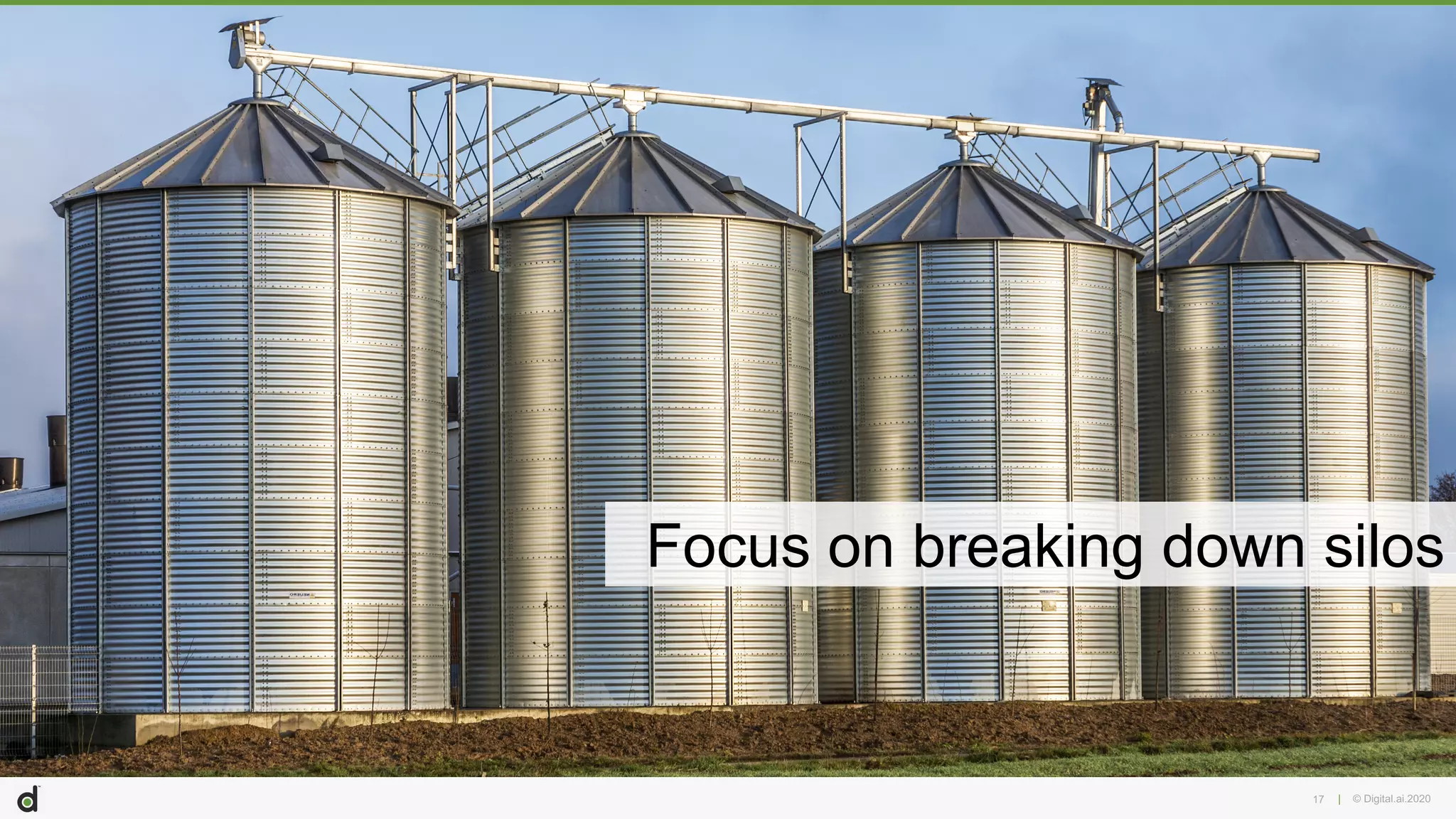 | © Digital.ai.202017
Focus on breaking down silos
 